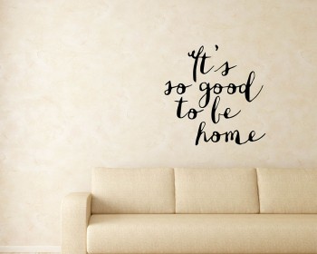 Quotes - It's So Good To Be Home Family Quote Wall Stickers Vinyl Lettering